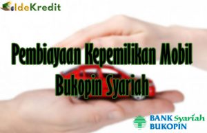 Pembiayaan Kepemilikan Mobil Bukopin Syariah