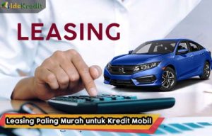 Leasing Paling Murah untuk Kredit Mobil